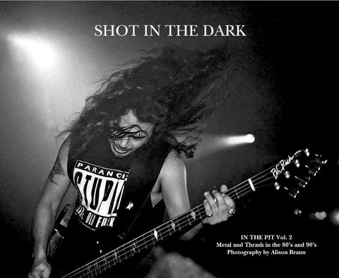 IN THE PIT Vol. 2:  - Shot in the Dark: Metal and Thrash in the 80's & 90's - 1st Edition